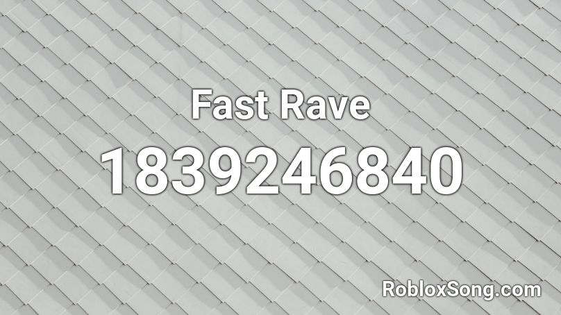 Fast Rave Roblox ID