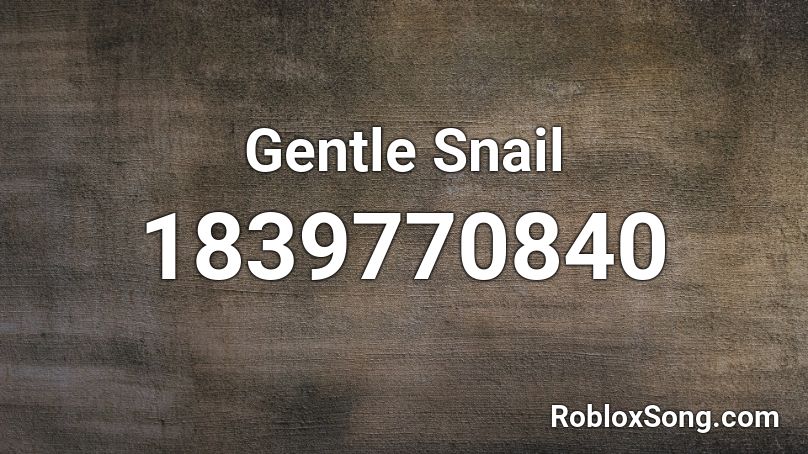 Gentle Snail Roblox ID