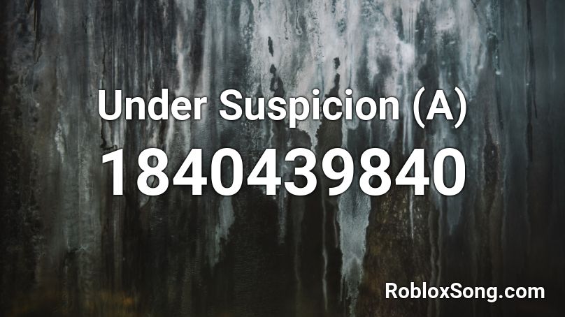 Under Suspicion (A) Roblox ID