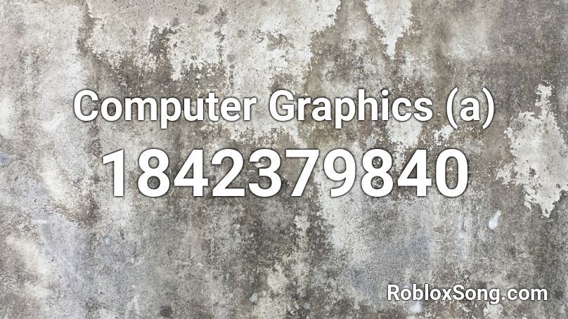 Computer Graphics (a) Roblox ID