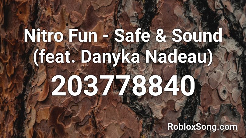 Nitro Fun - Safe & Sound (feat. Danyka Nadeau) Roblox ID