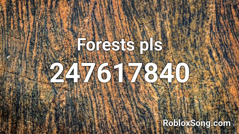 Forests pls Roblox ID