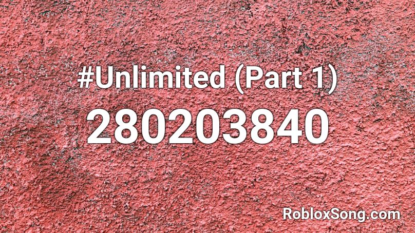 Unlimited Part 1 Roblox ID Roblox Music Codes 280203840 