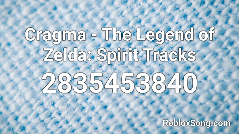 Cragma - The Legend of Zelda: Spirit Tracks Roblox ID