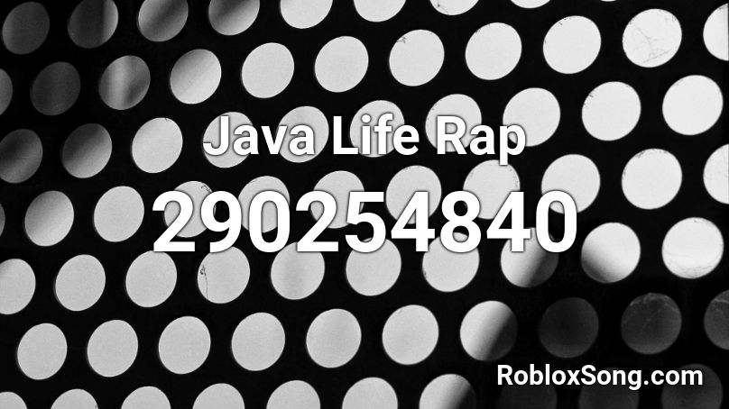 Java Life Rap Roblox ID