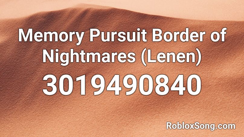 Memory Pursuit Border of Nightmares (Lenen) Roblox ID