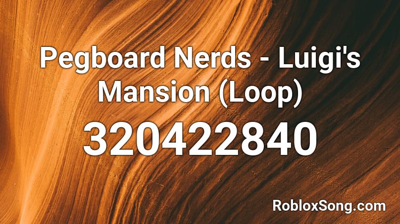 Pegboard Nerds - Luigi's Mansion (Loop) Roblox ID