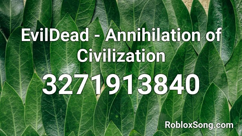 EvilDead - Annihilation of Civilization Roblox ID