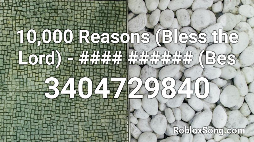 10 000 Reasons Bless The Lord Bes Roblox Id Roblox Music Codes - 10000 roblox id codes