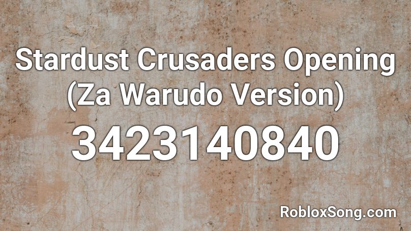 Stardust Crusaders Opening (Za Warudo Version) Roblox ID