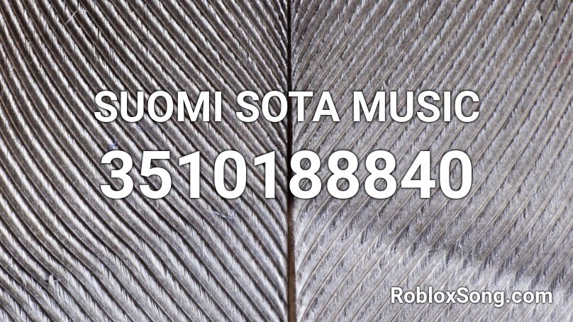 SUOMI SOTA MUSIC Roblox ID