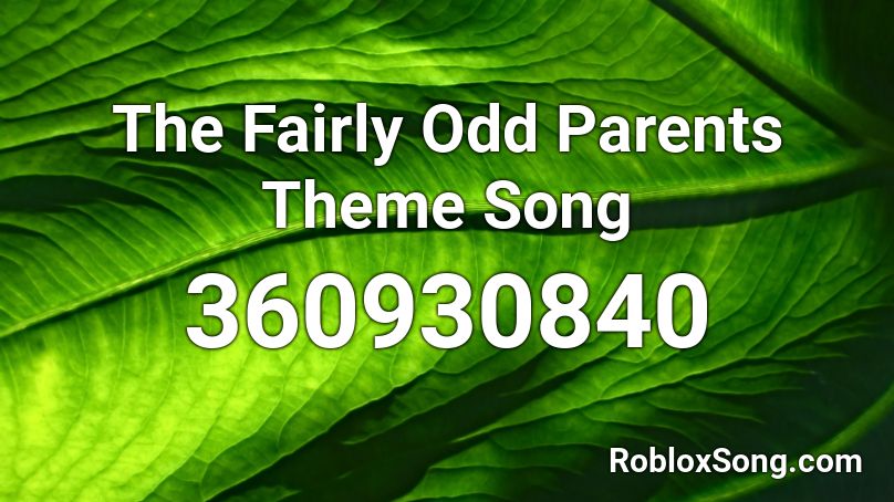 The Fairly Odd Parents Theme Song Roblox ID