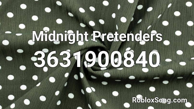 Midnight Pretenders Roblox Id Roblox Music Codes - big poppa roblox id