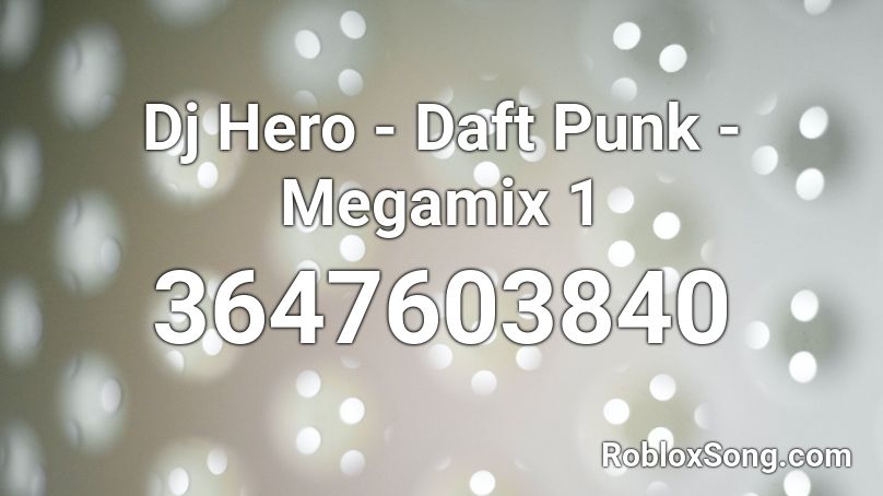 Dj Hero - Daft Punk - Megamix 1 Roblox ID