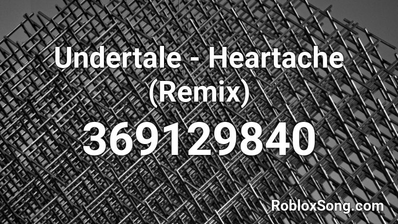 Undertale - Heartache (Remix) Roblox ID