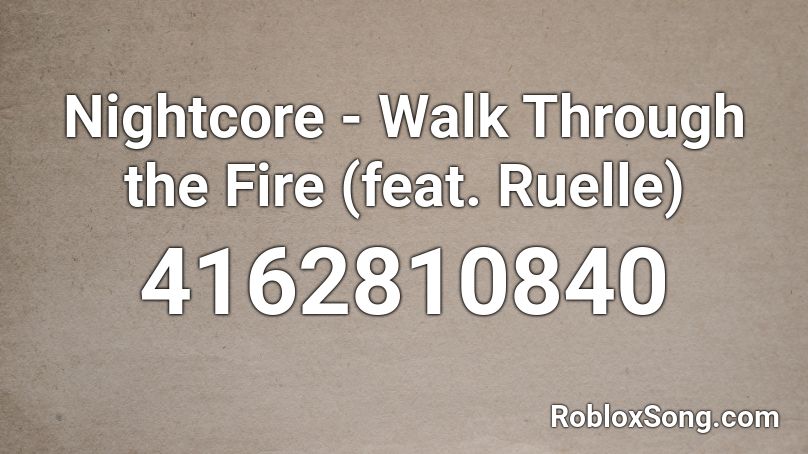 Nightcore - Walk Through the Fire (feat. Ruelle) Roblox ID