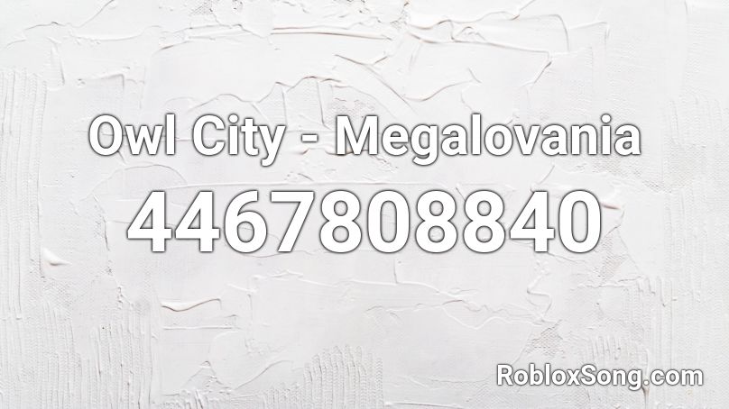 Owl City - Megalovania Roblox ID