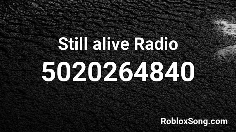 Still alive radio  Roblox ID