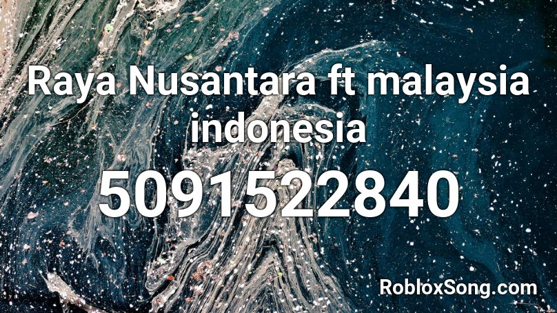 Raya Nusantara ft malaysia indonesia Roblox ID