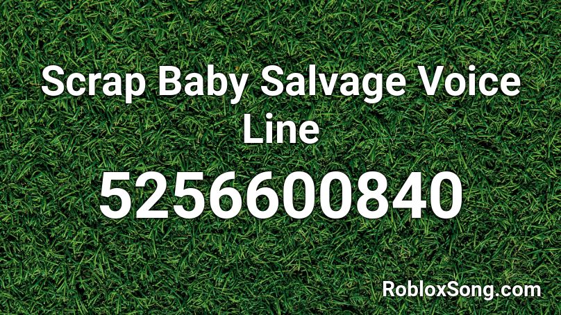 Scrap Baby Salvage Voice Line Roblox ID