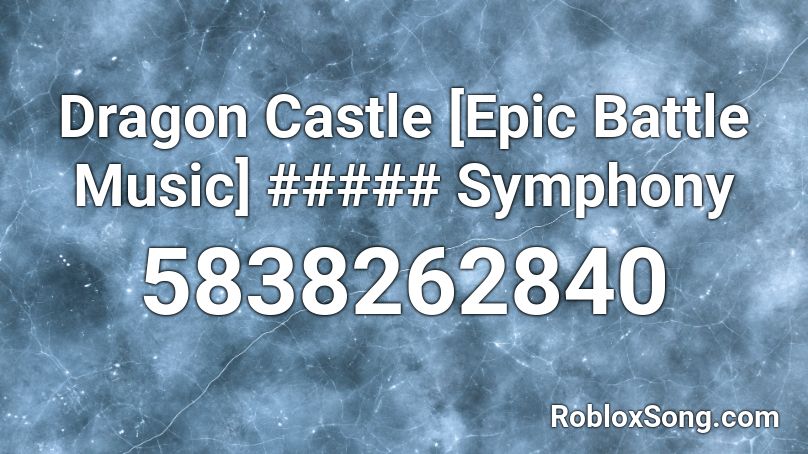 Dragon Castle Epic Battle Music Symphony Roblox Id Roblox Music Codes - epic battel music roblox idf