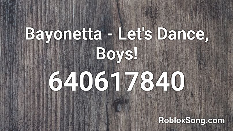Bayonetta - Let's Dance, Boys!  Roblox ID