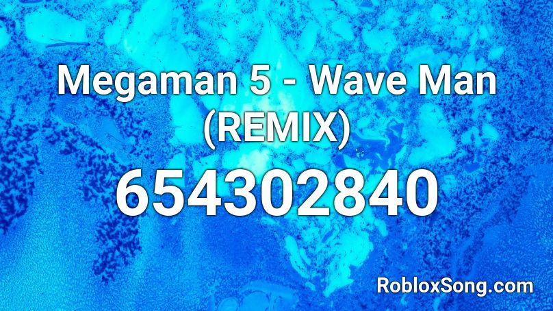 Megaman 5 - Wave Man (REMIX) Roblox ID