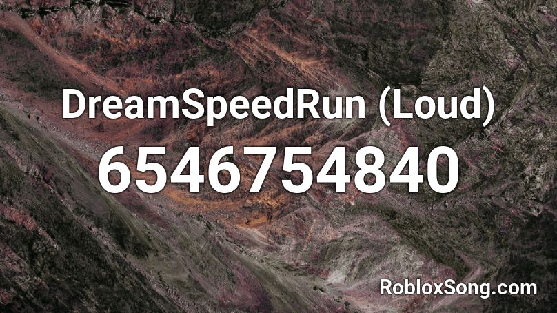 DreamSpeedRun (Loud) Roblox ID