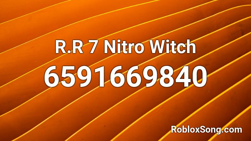 R.R 7 Nitro Witch Roblox ID
