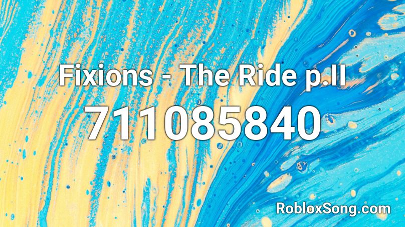 Fixions - The Ride p.II Roblox ID