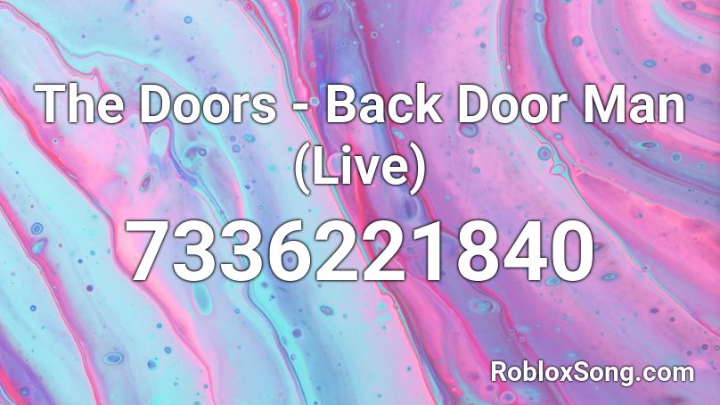 The Doors - Back Door Man (Live) Roblox ID