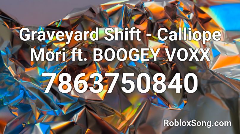 Graveyard Shift - Calliope Mori ft. BOOGEY VOXX Roblox ID