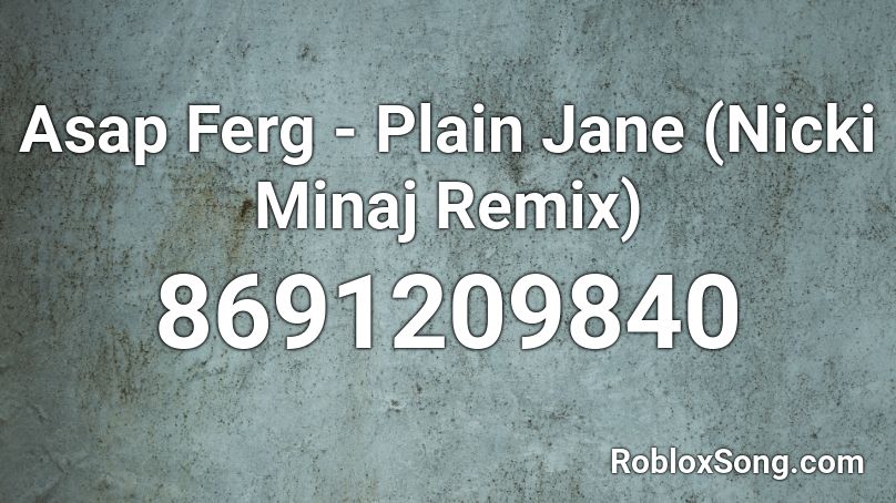 Asap Ferg - Plain Jane (Nicki Minaj Remix) Roblox ID