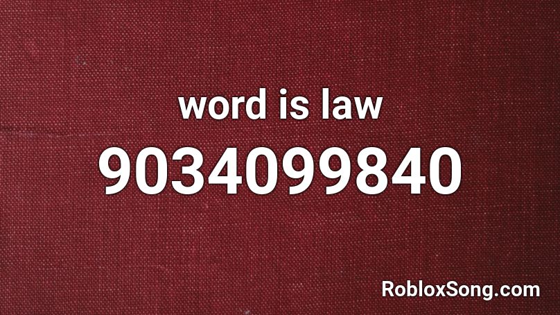 word is law Roblox ID