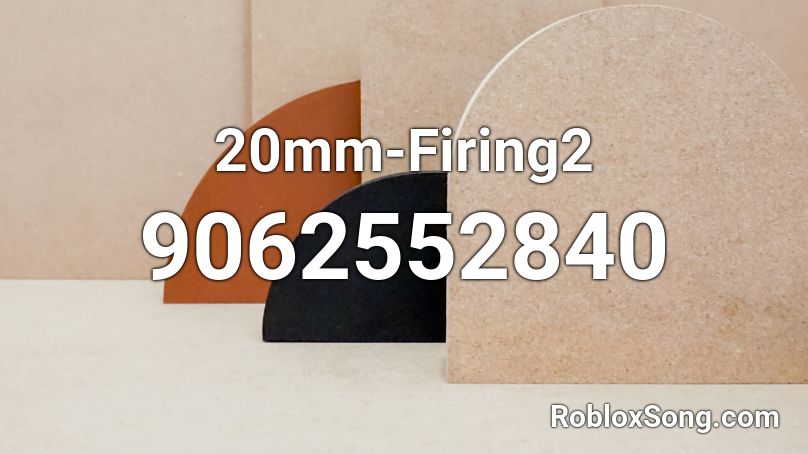 20mm-Firing2 Roblox ID