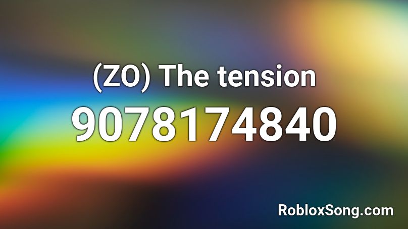 (ZO) The tension Roblox ID