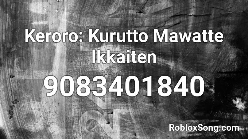 Keroro: Kurutto Mawatte Ikkaiten Roblox ID