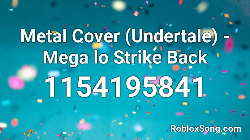 Metal Cover (Undertale) - Mega lo Strike Back Roblox ID