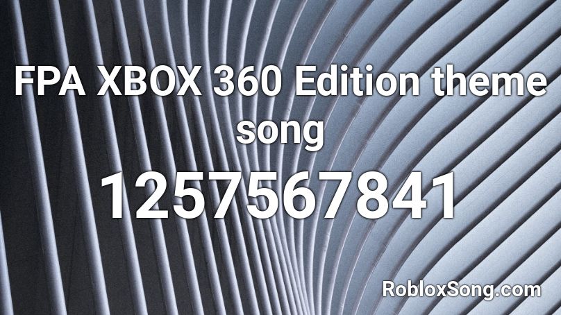 FPA XBOX 360 Edition theme song Roblox ID