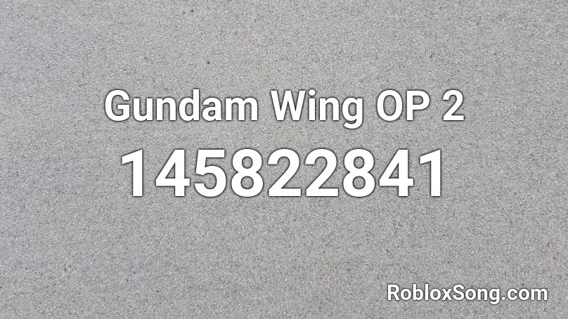 Gundam Wing OP 2 Roblox ID