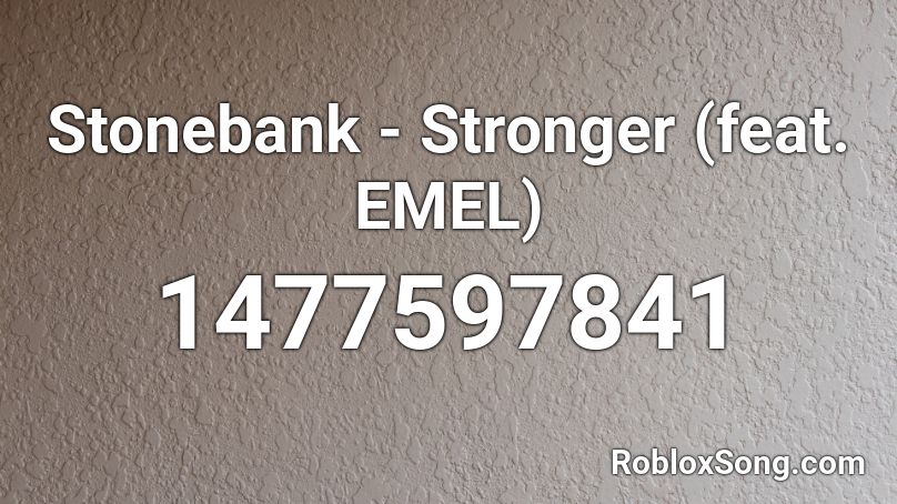 Stonebank - Stronger (feat. EMEL) Roblox ID