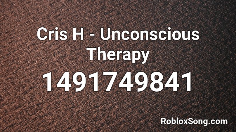 Cris H - Unconscious Therapy Roblox ID