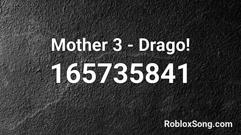 Mother 3 - Drago! Roblox ID