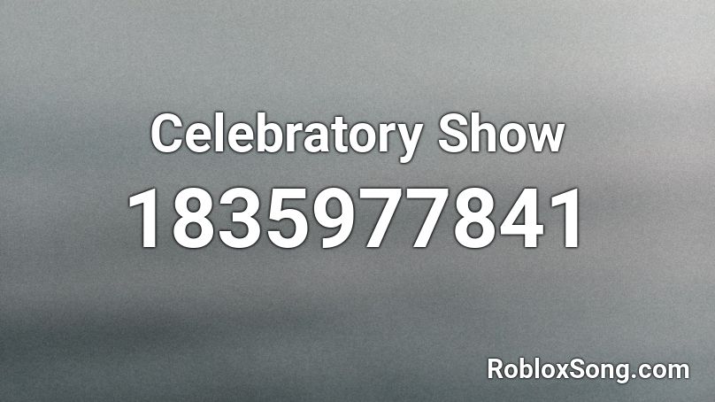 Celebratory Show Roblox ID