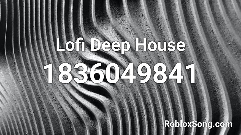 Lofi Deep House Roblox ID