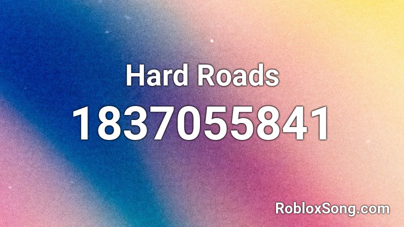 Hard Roads Roblox ID