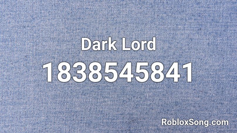 Dark Lord Roblox Id Roblox Music Codes - dark lord roblox