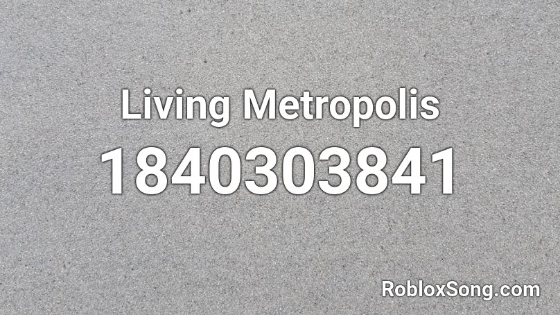 Living Metropolis Roblox ID