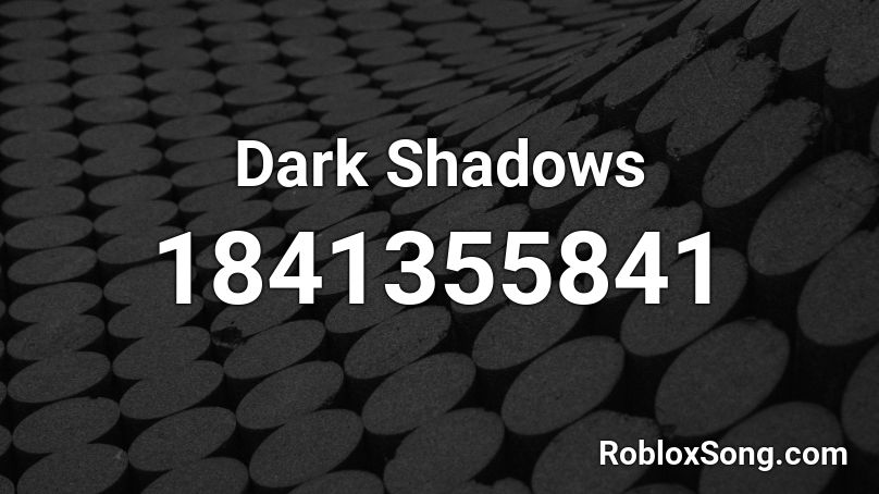 Dark Shadows Roblox ID