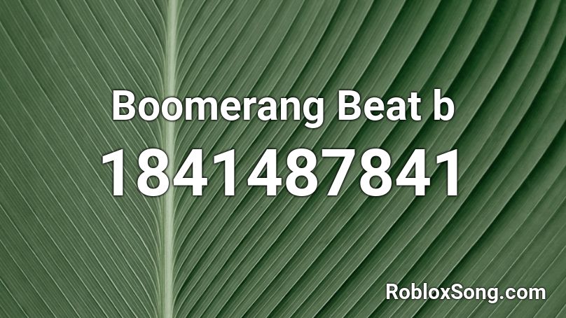 Boomerang Beat b Roblox ID